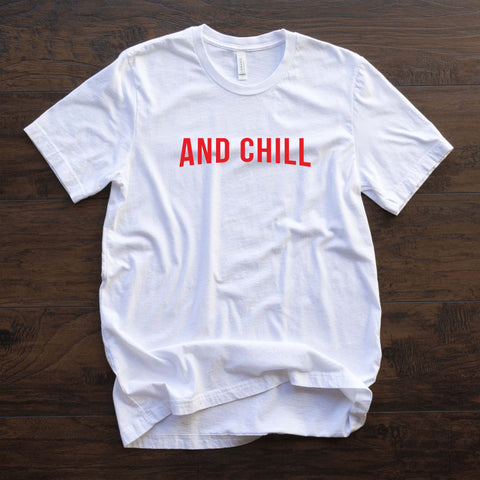 And Chill T Shirt