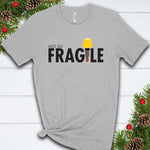 Not So Fragile T Shirt