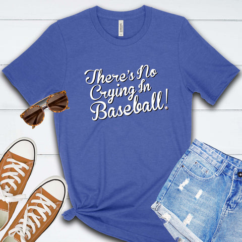 There's No Crying In Baseball T Shirt