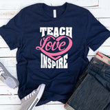 Teach Love Inspire T Shirt