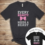 Every Beauty Needs a Beast T Shirt