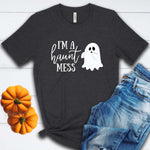 I'm A Haunt Mess Ghost Fall Halloween T Shirt
