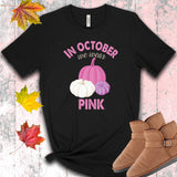 In October We Wear Pink Breast Cancer Awareness T Shirt
