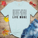 Live More Inspirational T Shirt