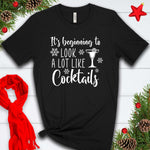 It's Beginning to Look a lot like Cocktails T Shirt