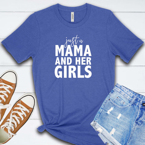Just a Mama and Her Girls T Shirt