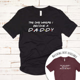 The One Where I Became a Daddy T Shirt