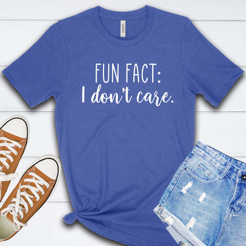 Fun Fact: I Don't Care T Shirt