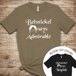 Belsnickel says Admirable T Shirt