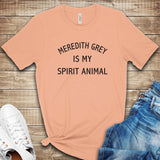 Meredith Grey is My Spirit Animal T Shirt