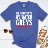 On Thursdays We Watch Grey's T Shirt