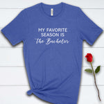 My Favorite Season is The Bachelor T Shirt