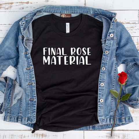 Final Rose Material T Shirt