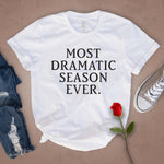 Most Dramatic Season Ever T Shirt