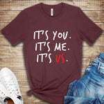 It's You, It's Me, It's Us. T Shirt