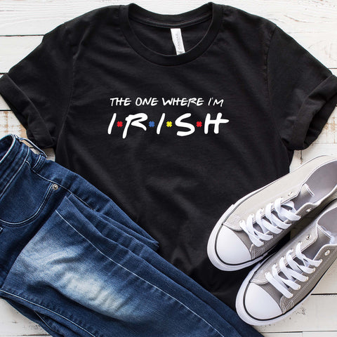 The One Where I'm Irish Unisex Shirt