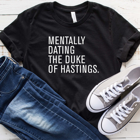 Mentally Dating the Duke of Hastings  Unisex Shirt