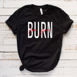 Burn For You Unisex Shirt