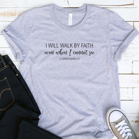 Walk By Faith 2 Corinthians 5:7  Unisex Shirt