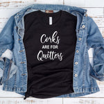 Corks Are For Quitters Unisex Shirt