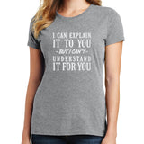 I Can Explain it to You T Shirt