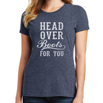 Head Over Boots For You T Shirt
